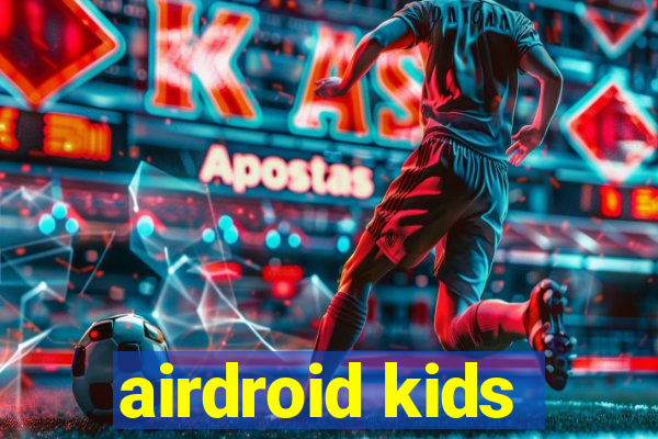 airdroid kids